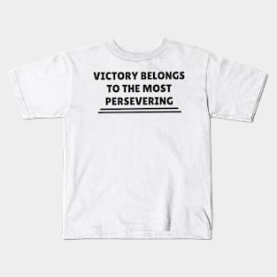 Quote - "Victory belongs to the most persevering" Kids T-Shirt